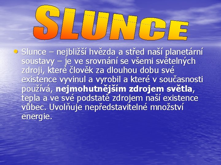  • Slunce – nejbližší hvězda a střed naší planetární soustavy – je ve