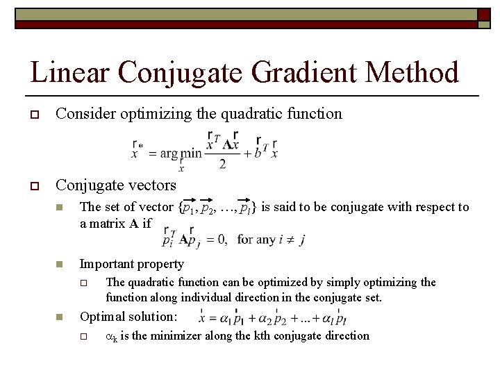 Linear Conjugate Gradient Method o Consider optimizing the quadratic function o Conjugate vectors n