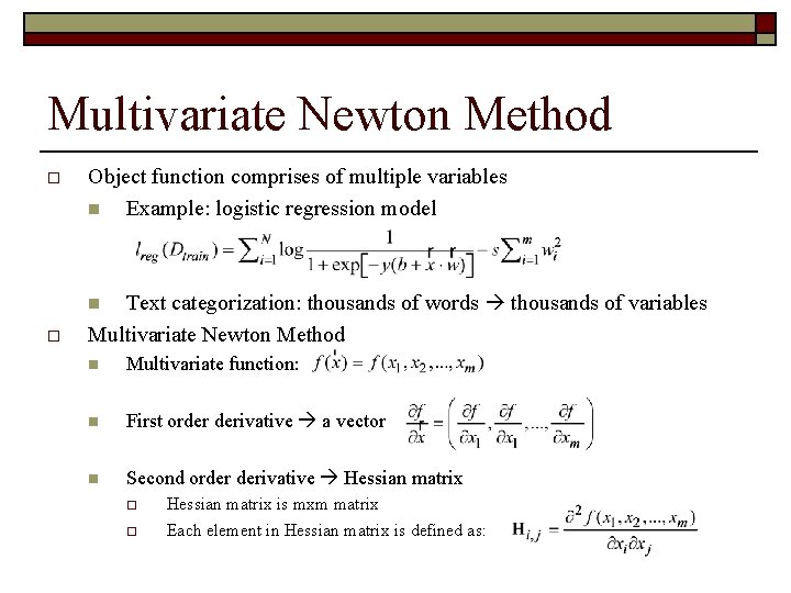 Multivariate Newton Method o Object function comprises of multiple variables n Example: logistic regression