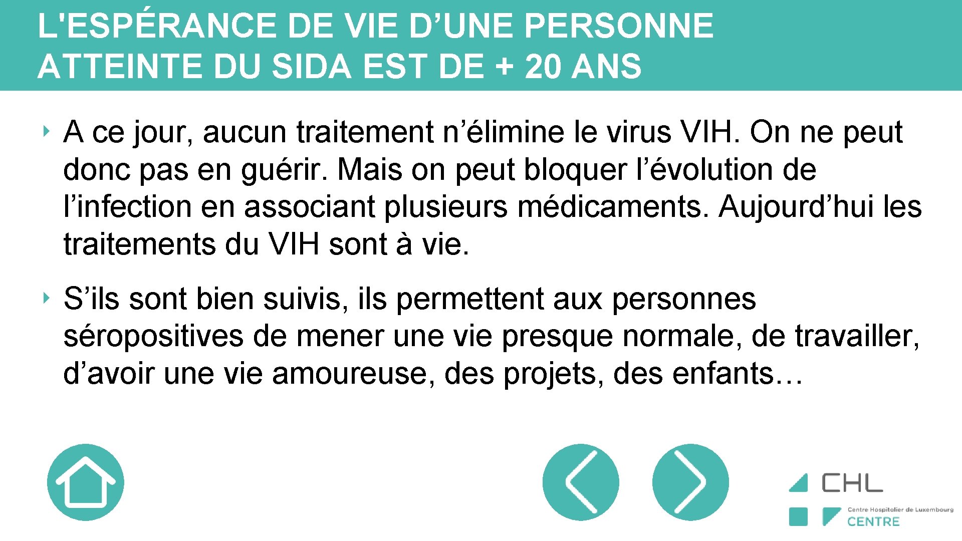 L'ESPÉRANCE DE VIE D’UNE PERSONNE ATTEINTE DU SIDA EST DE + 20 ANS ‣