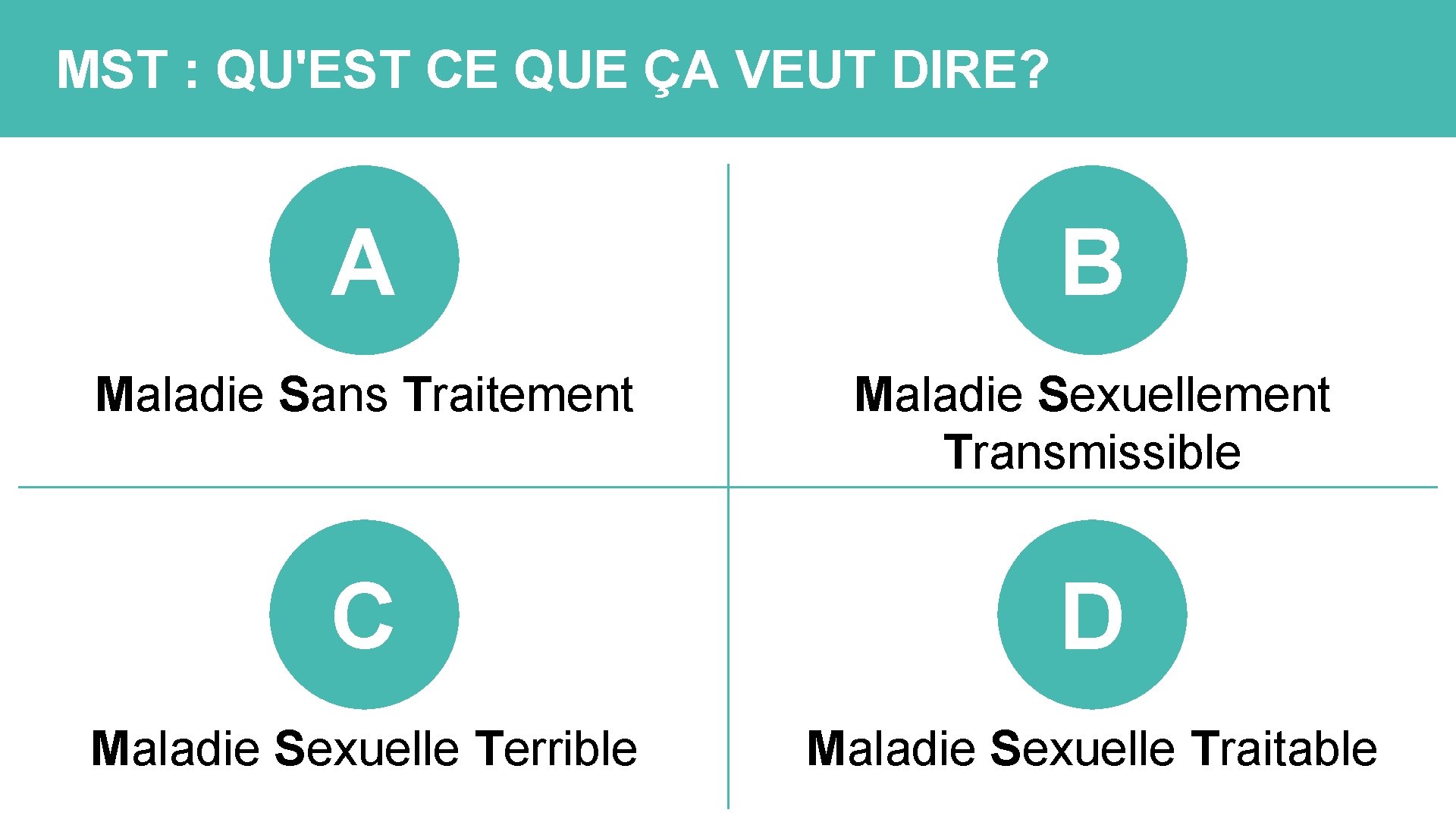 MST : QU'EST CE QUE ÇA VEUT DIRE? A B Maladie Sans Traitement Maladie