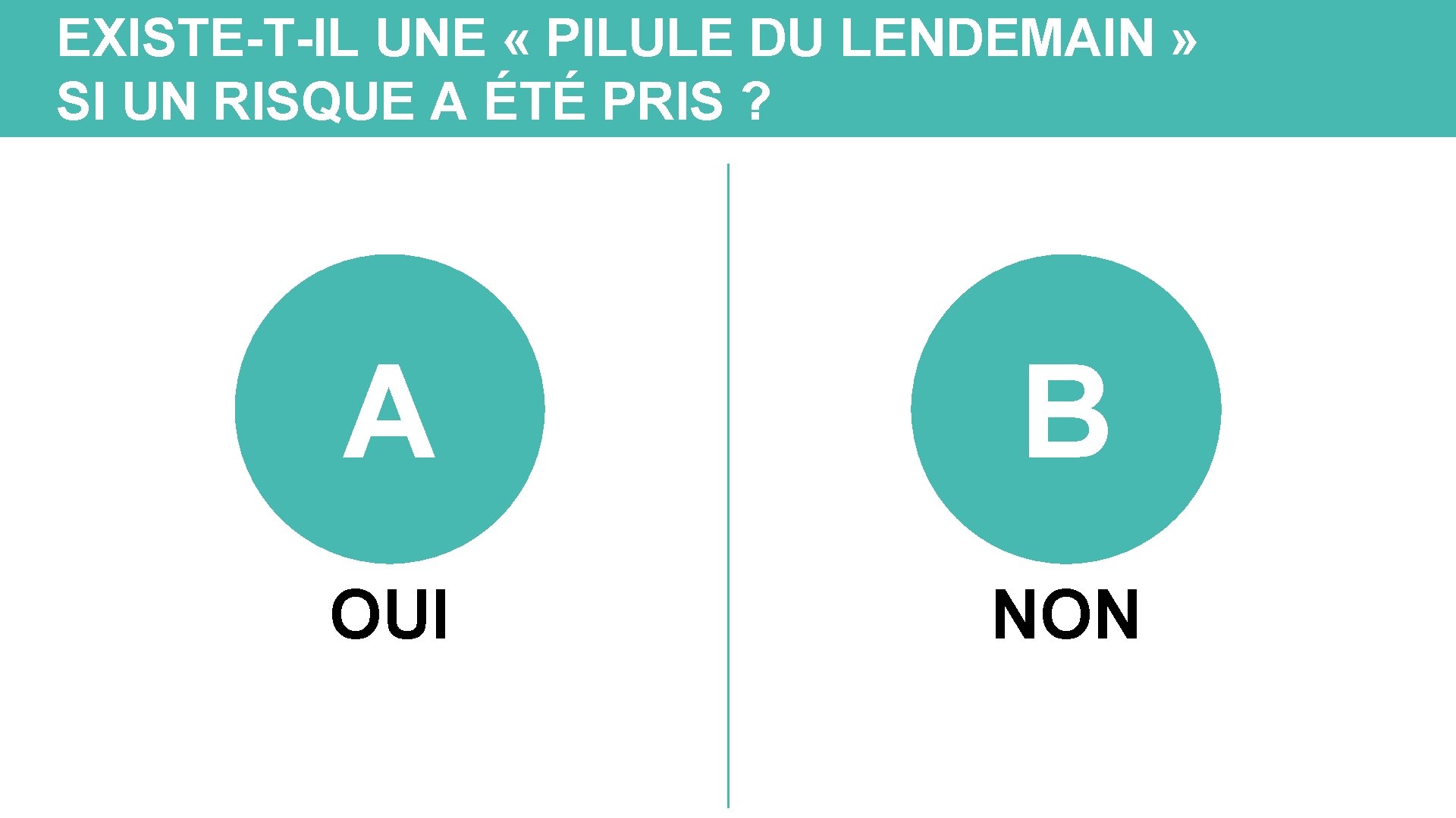 EXISTE-T-IL UNE « PILULE DU LENDEMAIN » SI UN RISQUE A ÉTÉ PRIS ?