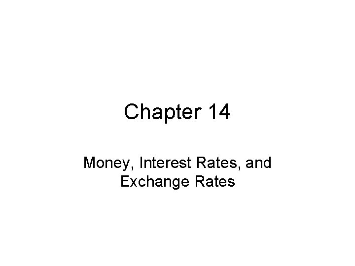 Chapter 14 Money, Interest Rates, and Exchange Rates 