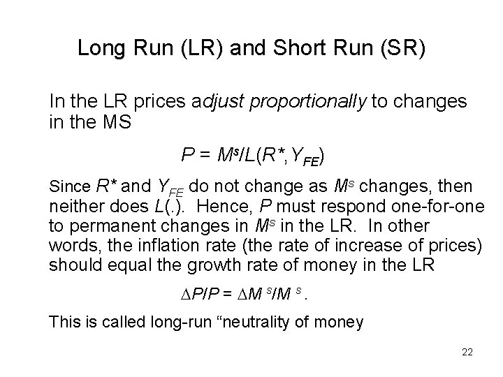 Long Run (LR) and Short Run (SR) In the LR prices adjust proportionally to