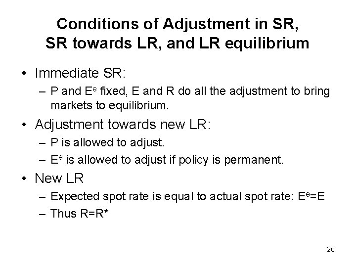 Conditions of Adjustment in SR, SR towards LR, and LR equilibrium • Immediate SR: