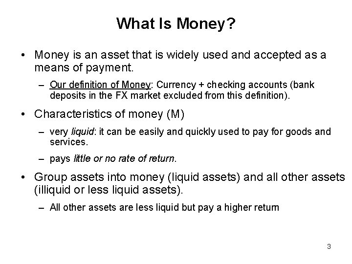 What Is Money? • Money is an asset that is widely used and accepted