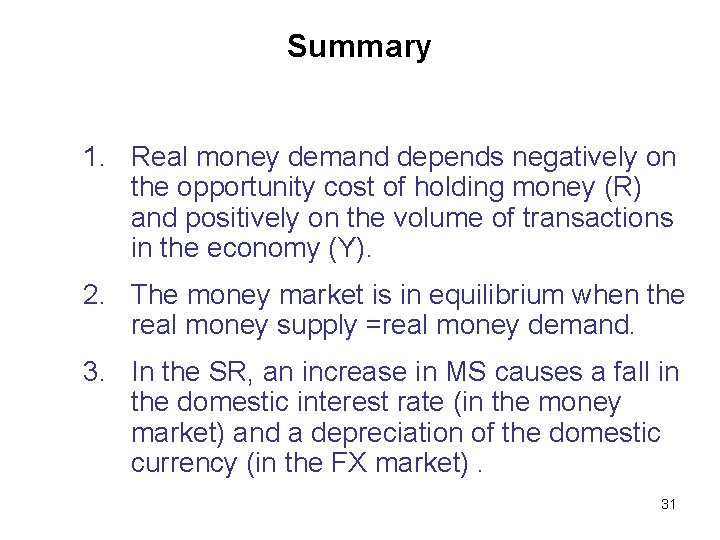 Summary 1. Real money demand depends negatively on the opportunity cost of holding money