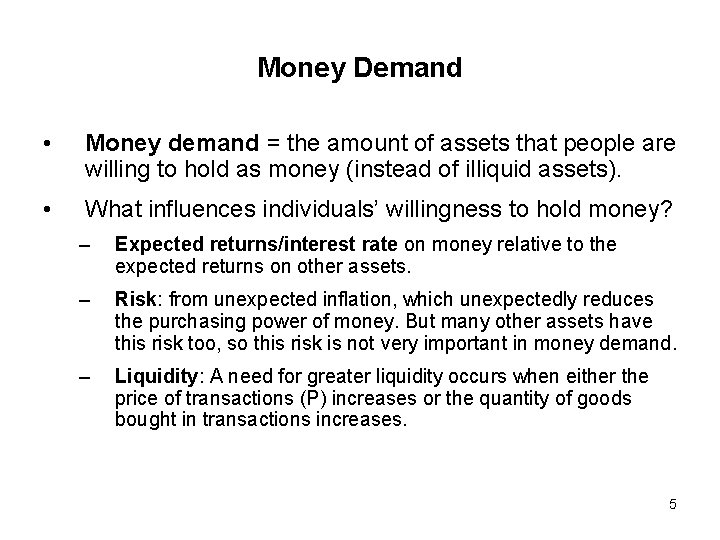 Money Demand • Money demand = the amount of assets that people are willing