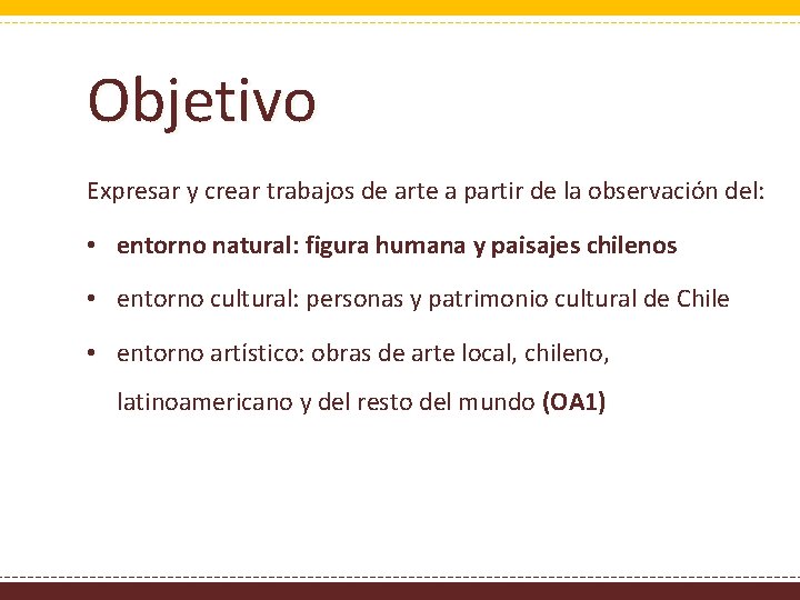 Objetivo Expresar y crear trabajos de arte a partir de la observación del: •