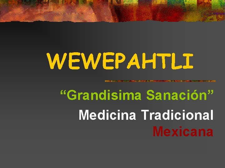 WEWEPAHTLI “Grandisima Sanación” Medicina Tradicional Mexicana 