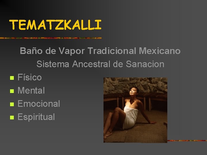 TEMATZKALLI n n Baño de Vapor Tradicional Mexicano Sistema Ancestral de Sanacion Físico Mental