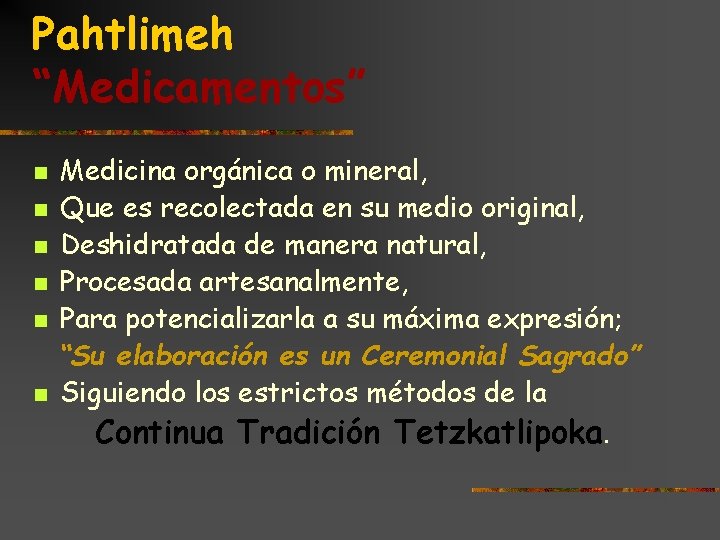 Pahtlimeh “Medicamentos” n n n Medicina orgánica o mineral, Que es recolectada en su