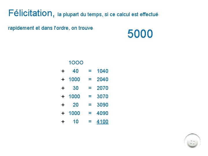 Félicitation, la plupart du temps, si ce calcul est effectué rapidement et dans l'ordre,