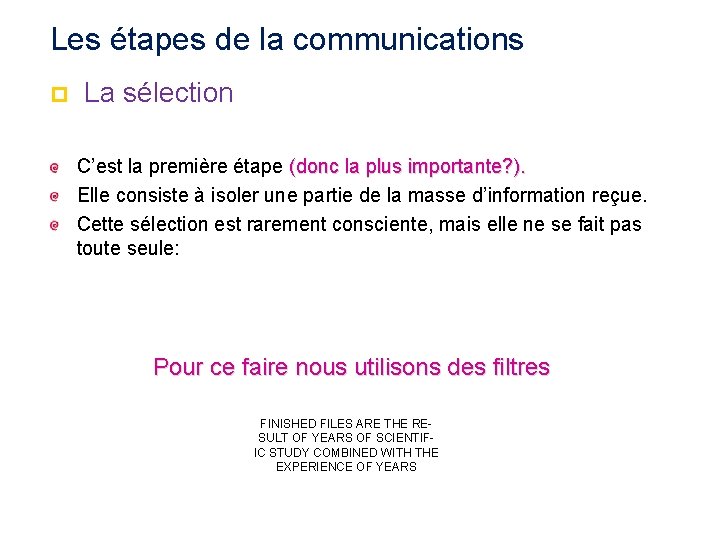 Les étapes de la communications p La sélection C’est la première étape (donc la