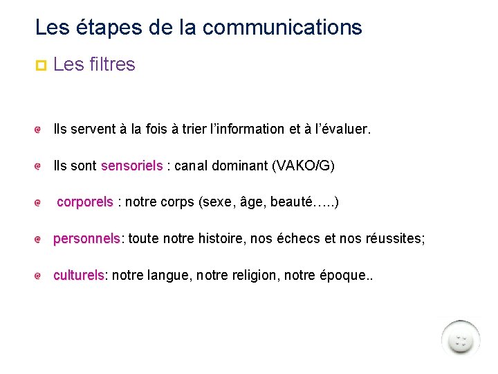 Les étapes de la communications p Les filtres Ils servent à la fois à