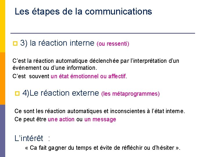 Les étapes de la communications p 3) la réaction interne (ou ressenti) C’est la