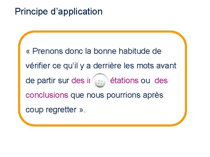 Principe d’application « Prenons donc la bonne habitude de vérifier ce qu’il y a