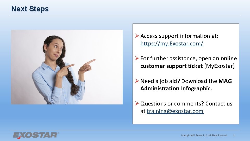 Next Steps Ø Access support information at: https: //my. Exostar. com/ Ø For further