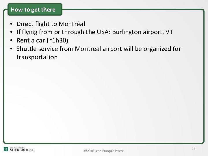 How to get there • • Direct flight to Montréal If flying from or