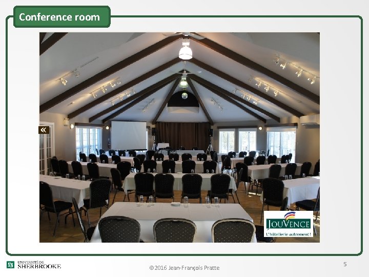 Conference room 2016 Jean-François Pratte 5 