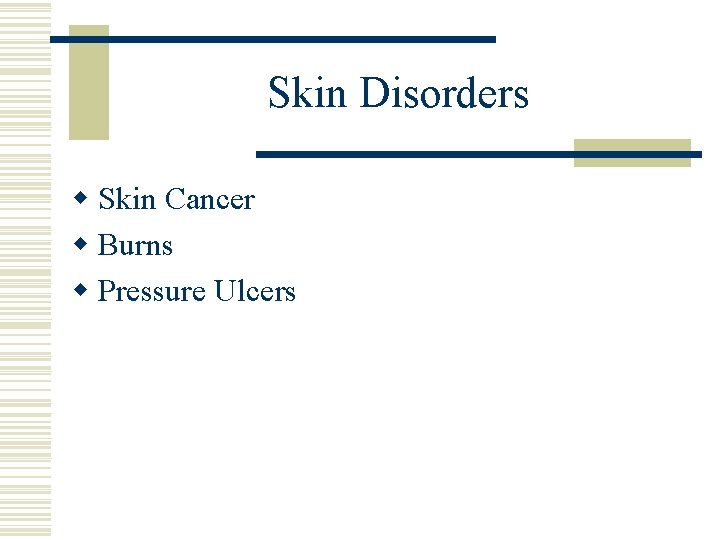 Skin Disorders w Skin Cancer w Burns w Pressure Ulcers 