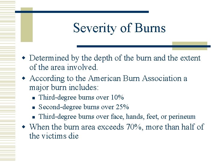 Severity of Burns w Determined by the depth of the burn and the extent