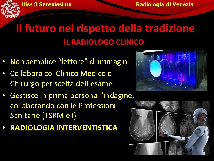 Ulss 3 Serenissima Radiologia di Venezia Il futuro nel rispetto della tradizione IL RADIOLOGO