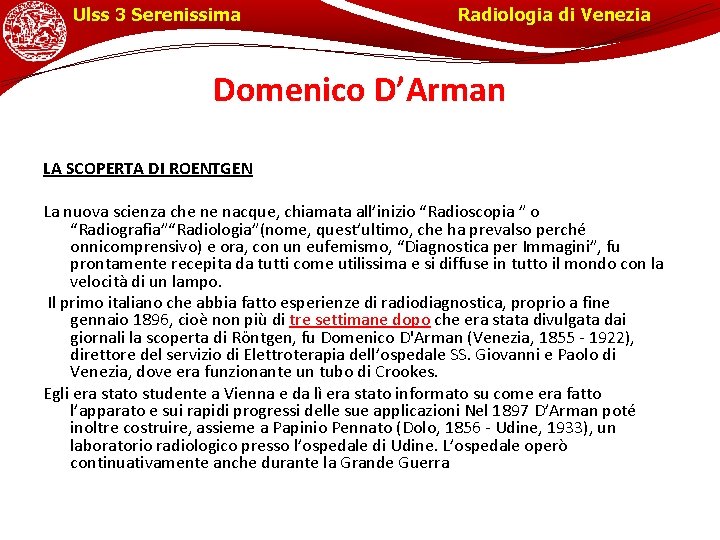 Ulss 3 Serenissima Radiologia di Venezia Domenico D’Arman LA SCOPERTA DI ROENTGEN La nuova