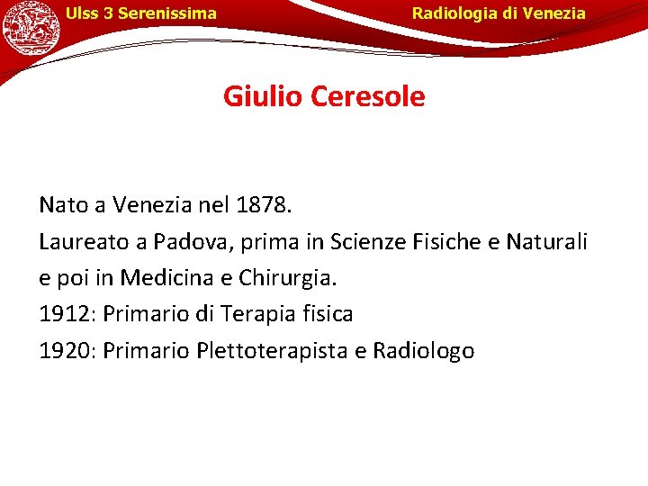 Ulss 3 Serenissima Radiologia di Venezia Giulio Ceresole Nato a Venezia nel 1878. Laureato
