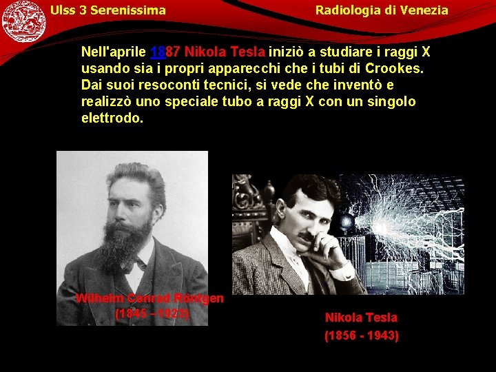 Ulss 3 Serenissima Radiologia di Venezia Nell'aprile 1887 Nikola Tesla iniziò a studiare i