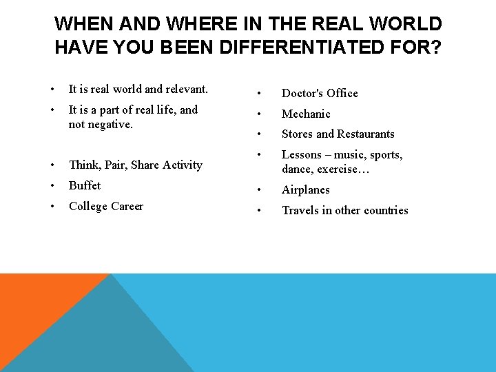 WHEN AND WHERE IN THE REAL WORLD HAVE YOU BEEN DIFFERENTIATED FOR? • It WHEN AND WHERE IN THE REAL WORLD HAVE YOU BEEN DIFFERENTIATED FOR? • It
