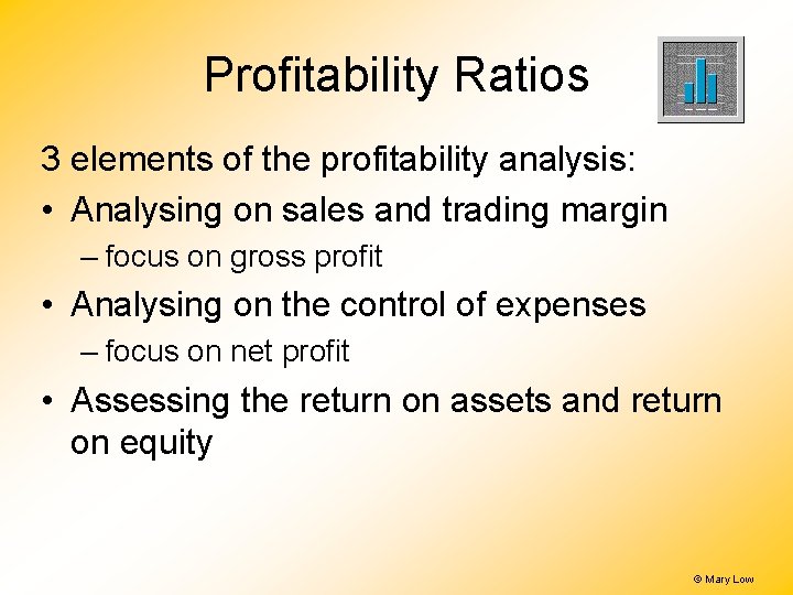 Profitability Ratios 3 elements of the profitability analysis: • Analysing on sales and trading Profitability Ratios 3 elements of the profitability analysis: • Analysing on sales and trading