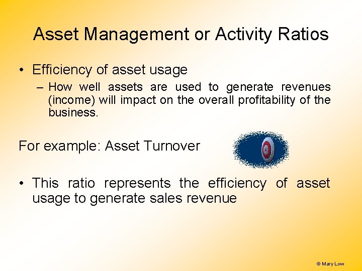 Asset Management or Activity Ratios • Efficiency of asset usage – How well assets Asset Management or Activity Ratios • Efficiency of asset usage – How well assets