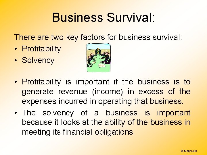 Business Survival: There are two key factors for business survival: • Profitability • Solvency Business Survival: There are two key factors for business survival: • Profitability • Solvency