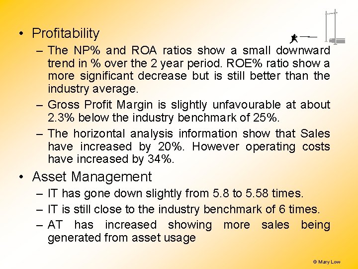 • Profitability – The NP% and ROA ratios show a small downward trend • Profitability – The NP% and ROA ratios show a small downward trend