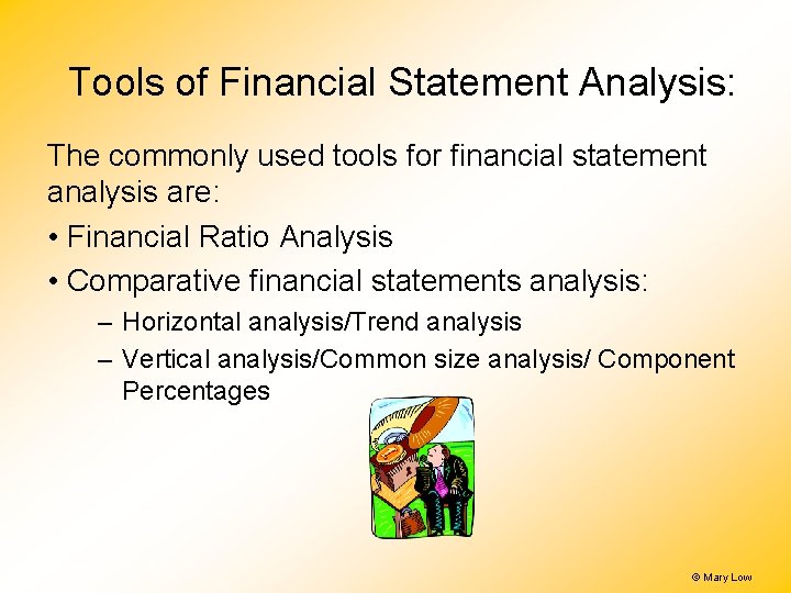 Tools of Financial Statement Analysis: The commonly used tools for financial statement analysis are: Tools of Financial Statement Analysis: The commonly used tools for financial statement analysis are: