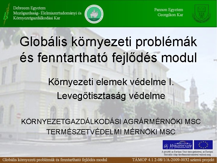 Globális környezeti problémák és fenntartható fejlődés modul Környezeti elemek védelme I. Levegőtisztaság védelme KÖRNYEZETGAZDÁLKODÁSI