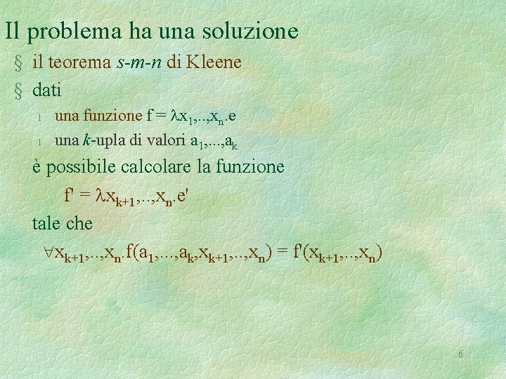 Il problema ha una soluzione § il teorema s-m-n di Kleene § dati l
