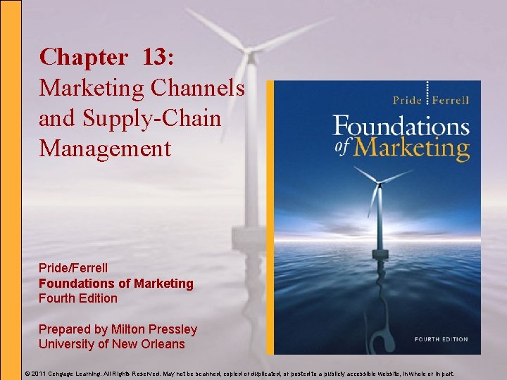 Chapter 13: Marketing Channels and Supply-Chain Management Pride/Ferrell Foundations of Marketing Fourth Edition Prepared