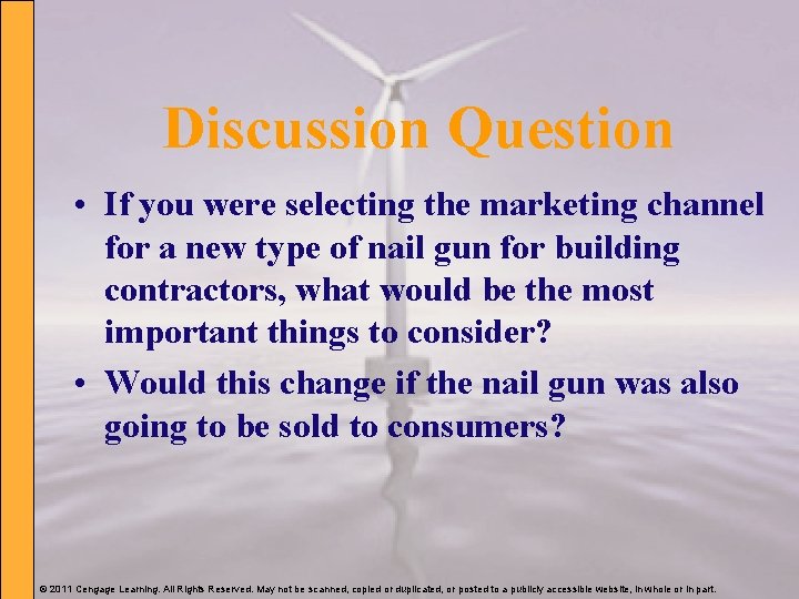Discussion Question • If you were selecting the marketing channel for a new type