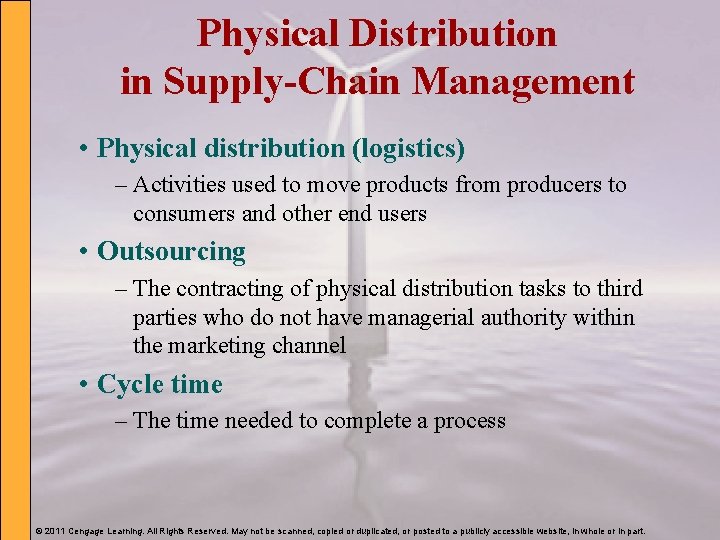 Physical Distribution in Supply-Chain Management • Physical distribution (logistics) – Activities used to move