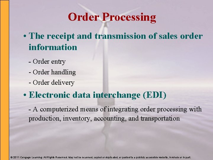 Order Processing • The receipt and transmission of sales order information - Order entry