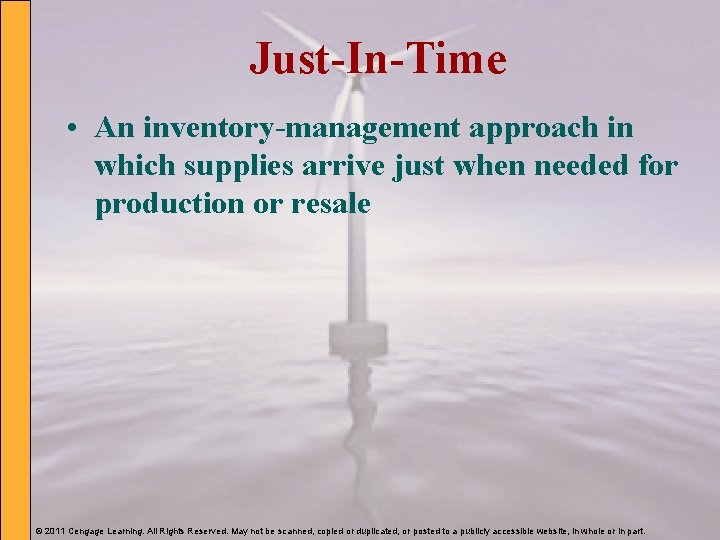 Just-In-Time • An inventory-management approach in which supplies arrive just when needed for production