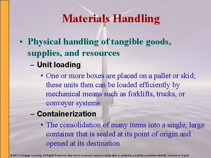 Materials Handling • Physical handling of tangible goods, supplies, and resources – Unit loading