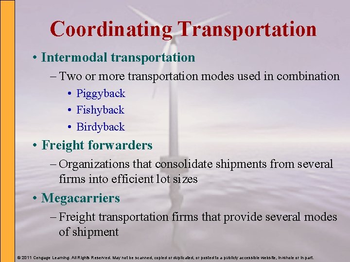 Coordinating Transportation • Intermodal transportation – Two or more transportation modes used in combination