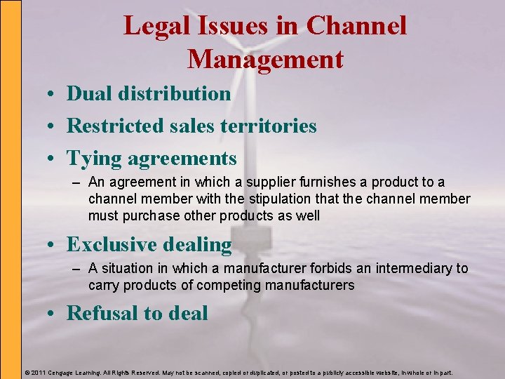 Legal Issues in Channel Management • Dual distribution • Restricted sales territories • Tying