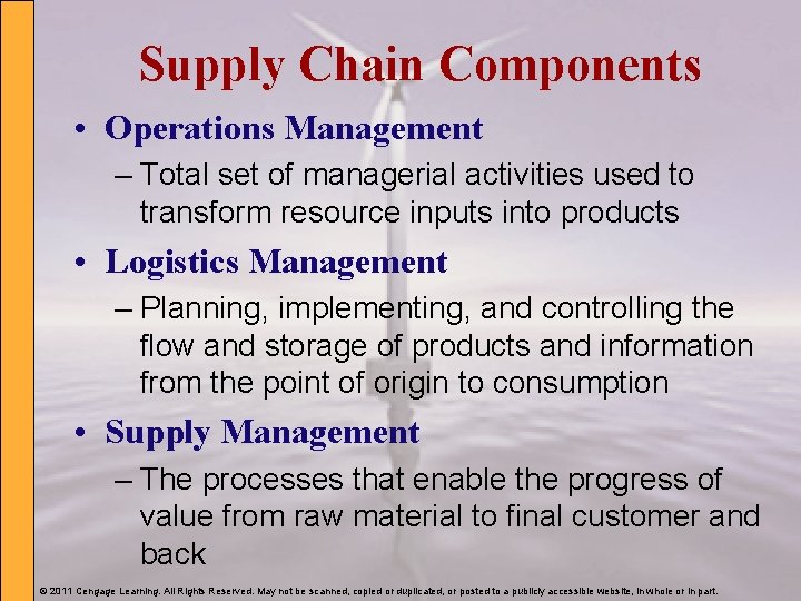 Supply Chain Components • Operations Management – Total set of managerial activities used to