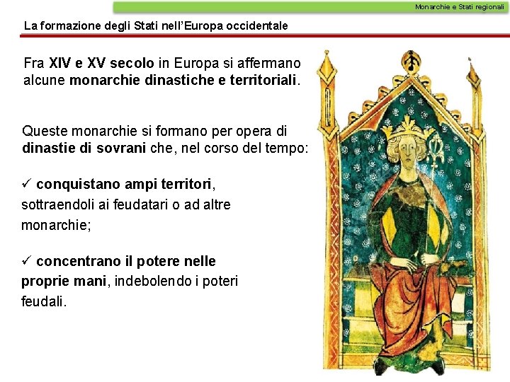 Monarchie e Stati regionali La formazione degli Stati nell’Europa occidentale Fra XIV e XV Monarchie e Stati regionali La formazione degli Stati nell’Europa occidentale Fra XIV e XV