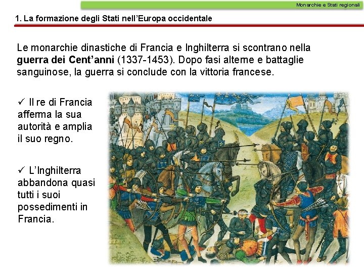 Monarchie e Stati regionali 1. La formazione degli Stati nell’Europa occidentale Le monarchie dinastiche Monarchie e Stati regionali 1. La formazione degli Stati nell’Europa occidentale Le monarchie dinastiche