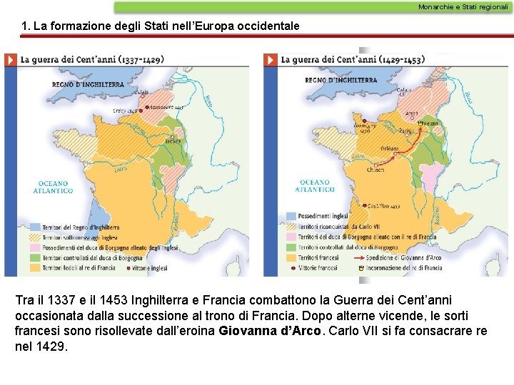 Monarchie e Stati regionali 1. La formazione degli Stati nell’Europa occidentale Tra il 1337 Monarchie e Stati regionali 1. La formazione degli Stati nell’Europa occidentale Tra il 1337